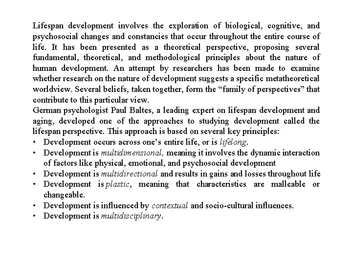 Lifespan development involves the exploration of biological, cognitive, and psychosocial changes and constancies that