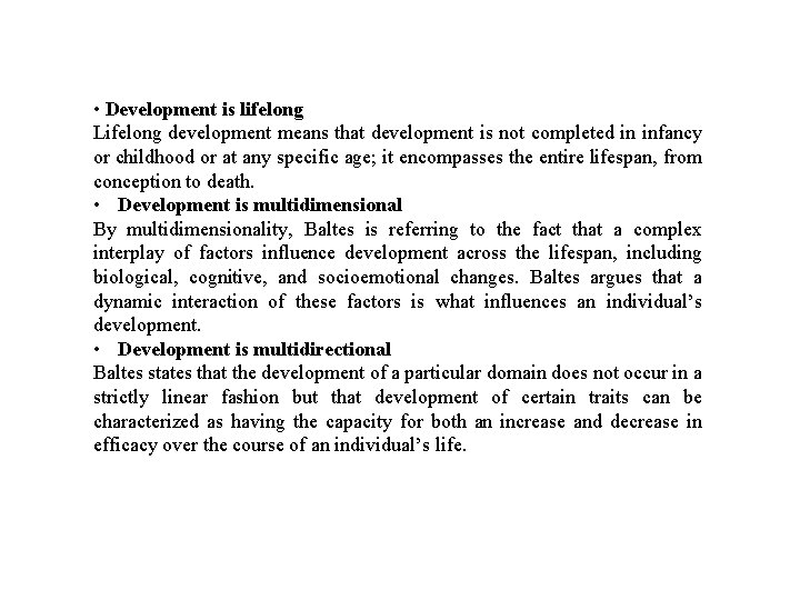  • Development is lifelong Lifelong development means that development is not completed in