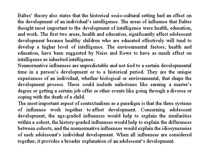 Baltes’ theory also states that the historical socio-cultural setting had an effect on the Baltes’ theory also states that the historical socio-cultural setting had an effect on the