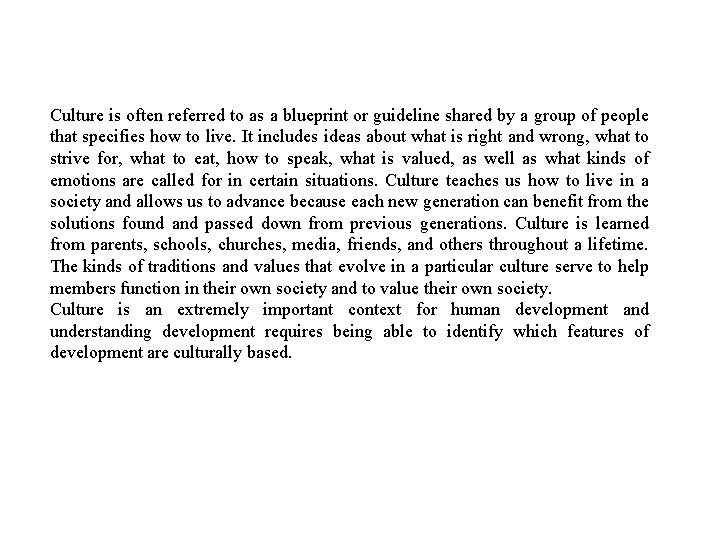 Culture is often referred to as a blueprint or guideline shared by a group Culture is often referred to as a blueprint or guideline shared by a group
