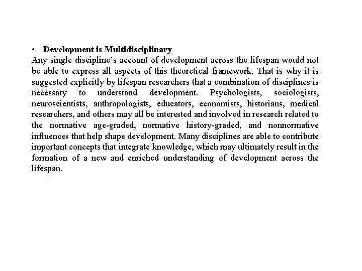 • Development is Multidisciplinary Any single discipline’s account of development across the lifespan • Development is Multidisciplinary Any single discipline’s account of development across the lifespan