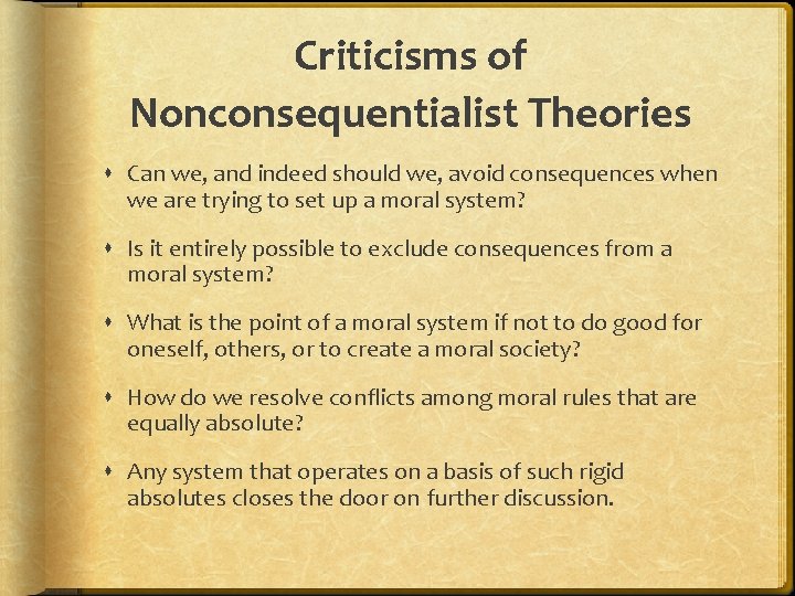 Criticisms of Nonconsequentialist Theories Can we, and indeed should we, avoid consequences when we