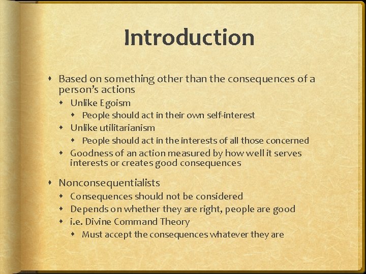 Introduction Based on something other than the consequences of a person’s actions Unlike Egoism