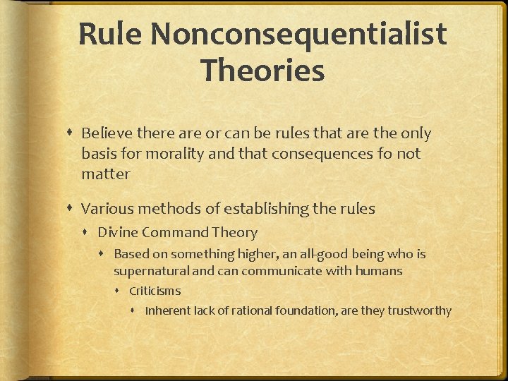 Rule Nonconsequentialist Theories Believe there are or can be rules that are the only