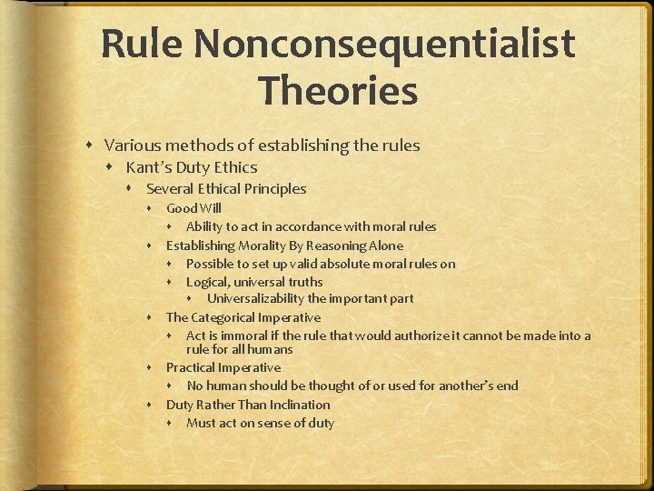 Rule Nonconsequentialist Theories Various methods of establishing the rules Kant’s Duty Ethics Several Ethical