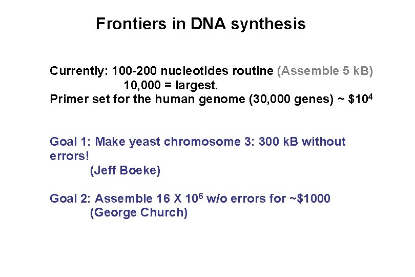 Frontiers in DNA synthesis Currently: 100 -200 nucleotides routine (Assemble 5 k. B) 10, Frontiers in DNA synthesis Currently: 100 -200 nucleotides routine (Assemble 5 k. B) 10,