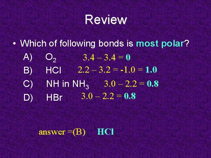 Review • Which of following bonds is most polar? A) O 2 3. 4