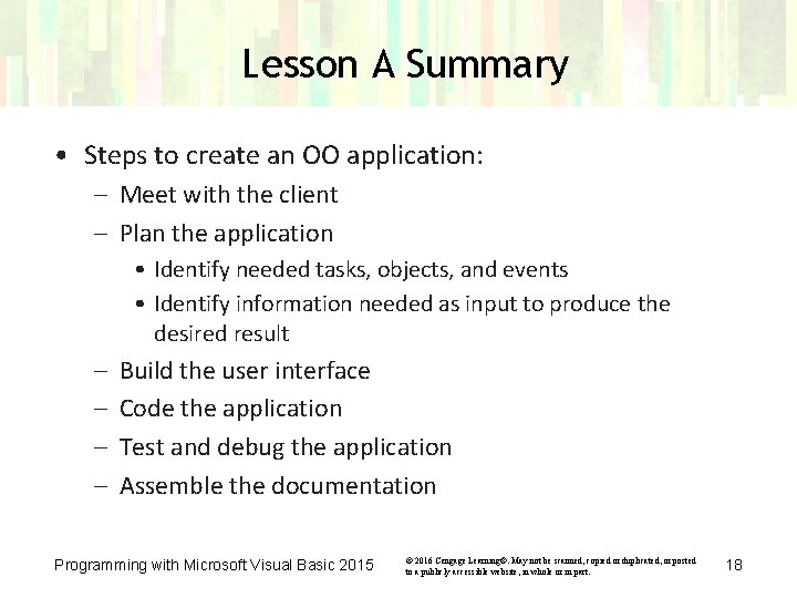 Lesson A Summary • Steps to create an OO application: – Meet with the
