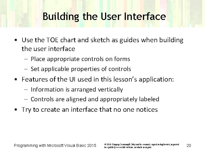 Building the User Interface • Use the TOE chart and sketch as guides when