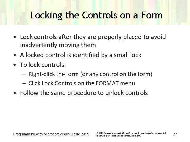 Locking the Controls on a Form • Lock controls after they are properly placed