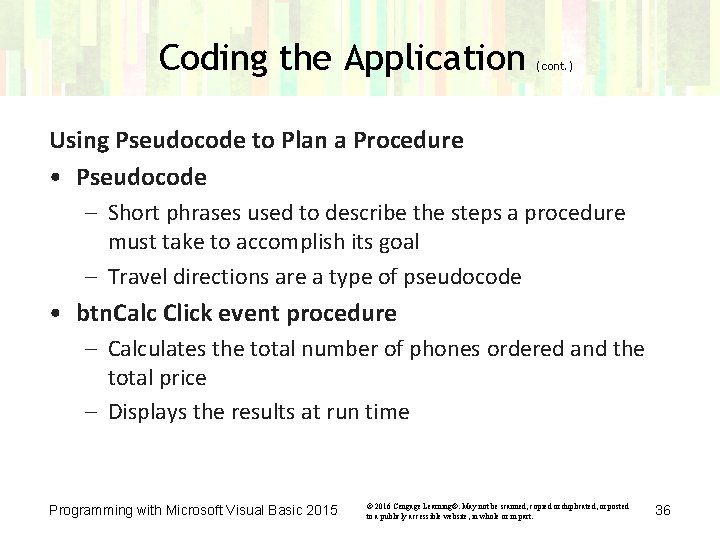 Coding the Application (cont. ) Using Pseudocode to Plan a Procedure • Pseudocode –