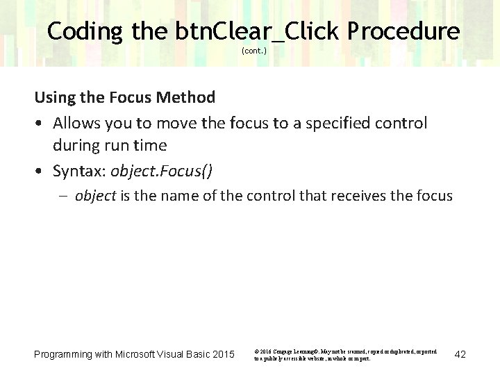 Coding the btn. Clear_Click Procedure (cont. ) Using the Focus Method • Allows you