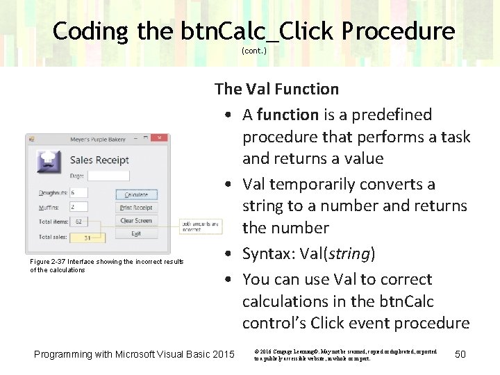 Coding the btn. Calc_Click Procedure (cont. ) Figure 2 -37 Interface showing the incorrect