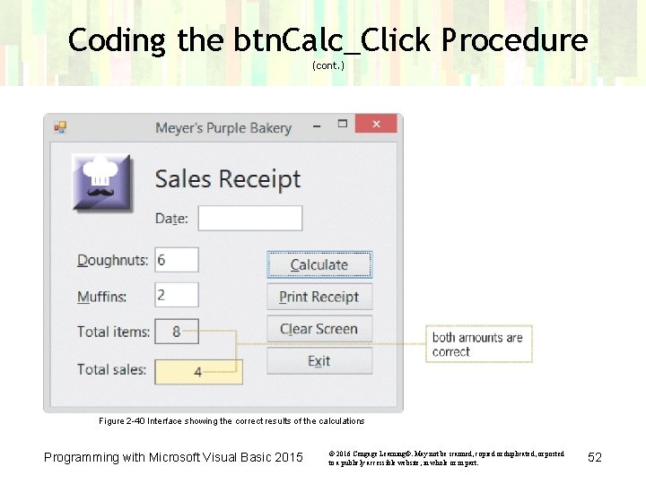 Coding the btn. Calc_Click Procedure (cont. ) Figure 2 -40 Interface showing the correct