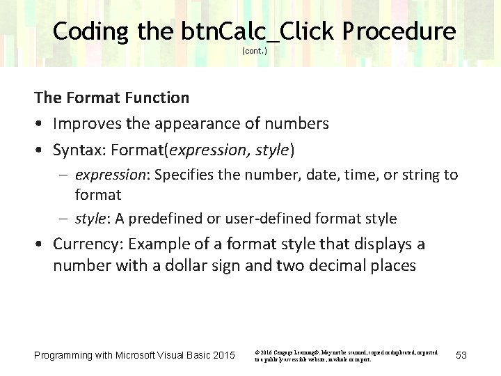 Coding the btn. Calc_Click Procedure (cont. ) The Format Function • Improves the appearance