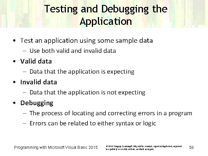 Testing and Debugging the Application • Test an application using some sample data –