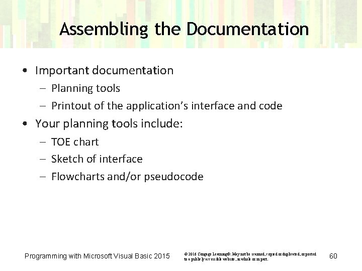 Assembling the Documentation • Important documentation – Planning tools – Printout of the application’s