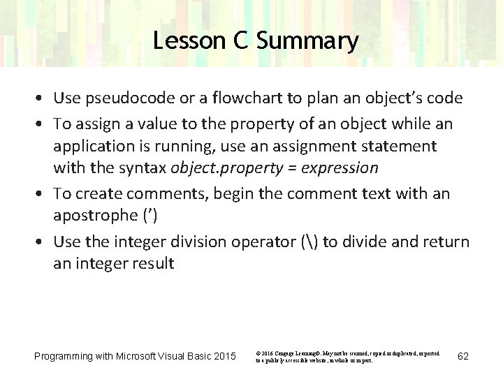 Lesson C Summary • Use pseudocode or a flowchart to plan an object’s code