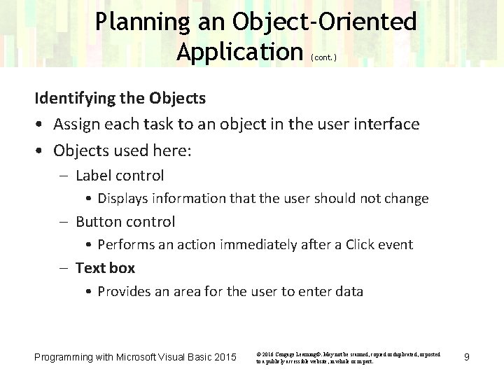 Planning an Object-Oriented Application (cont. ) Identifying the Objects • Assign each task to
