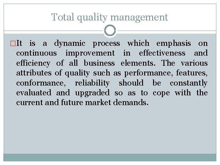 Total quality management �It is a dynamic process which emphasis on continuous improvement in