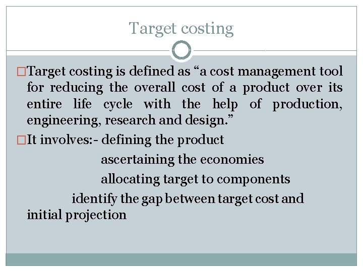 Target costing �Target costing is defined as “a cost management tool for reducing the