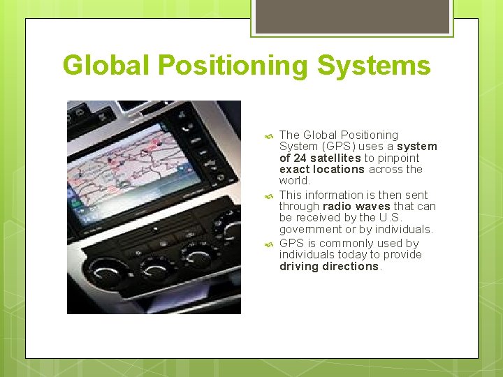 Global Positioning Systems The Global Positioning System (GPS) uses a system of 24 satellites
