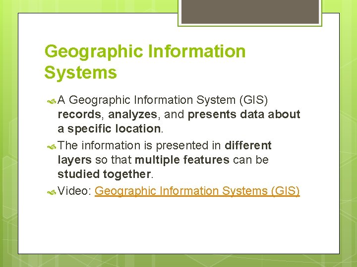 Geographic Information Systems A Geographic Information System (GIS) records, analyzes, and presents data about