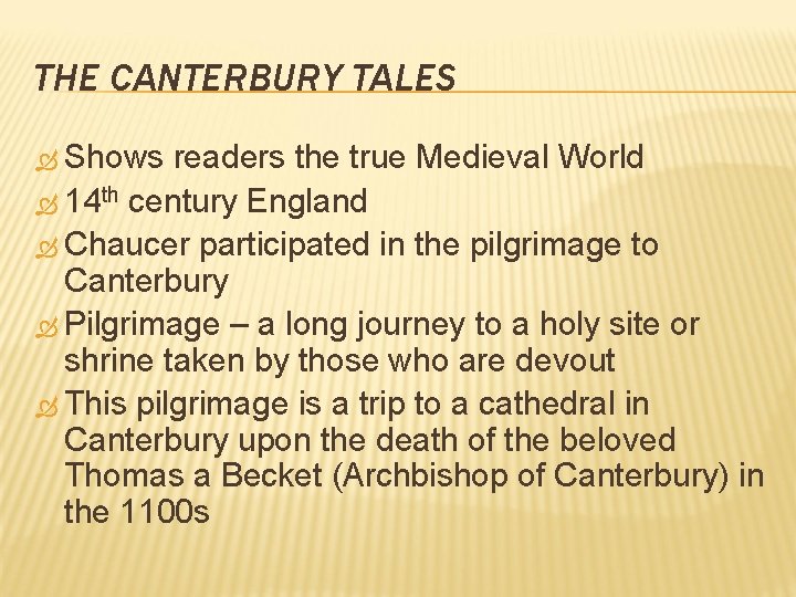 THE CANTERBURY TALES Shows readers the true Medieval World 14 th century England Chaucer