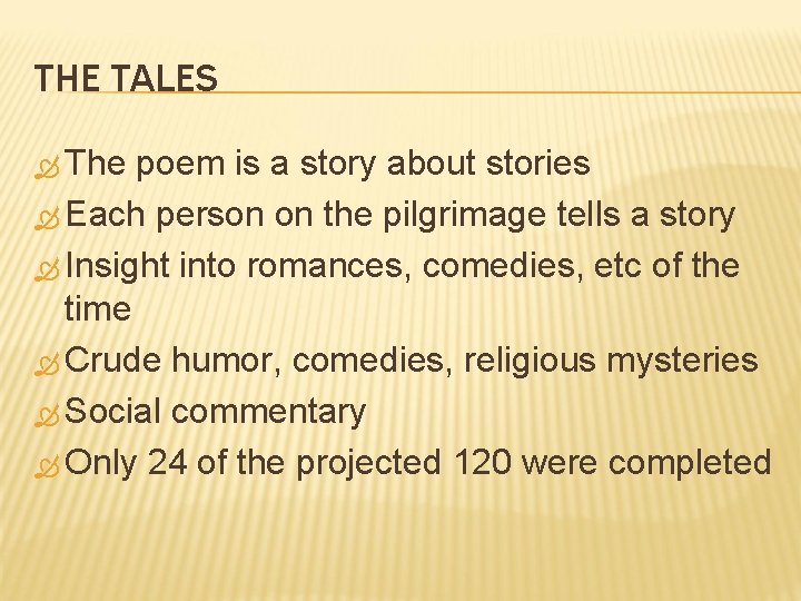 THE TALES The poem is a story about stories Each person on the pilgrimage