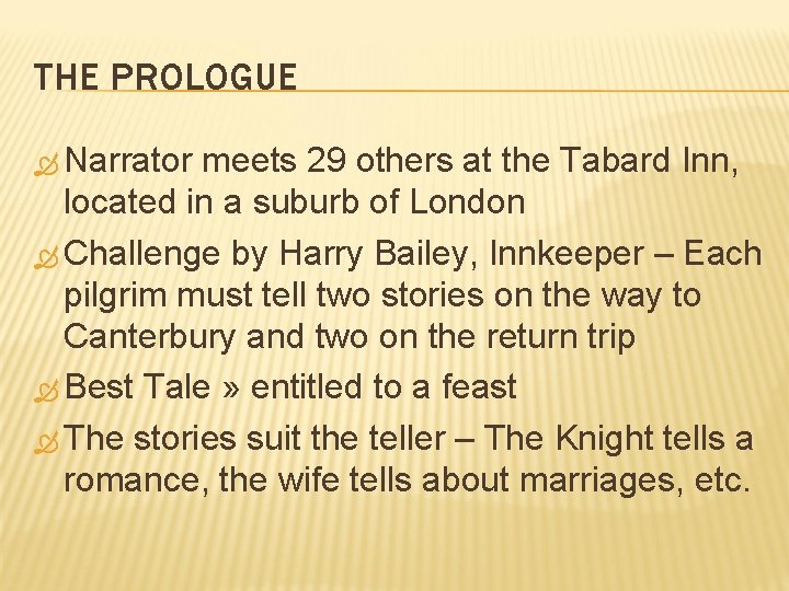 THE PROLOGUE Narrator meets 29 others at the Tabard Inn, located in a suburb