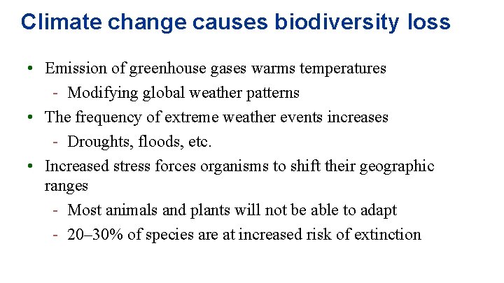 Climate change causes biodiversity loss • Emission of greenhouse gases warms temperatures - Modifying