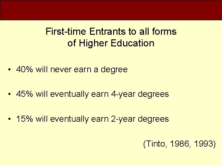 First-time Entrants to all forms of Higher Education • 40% will never earn a