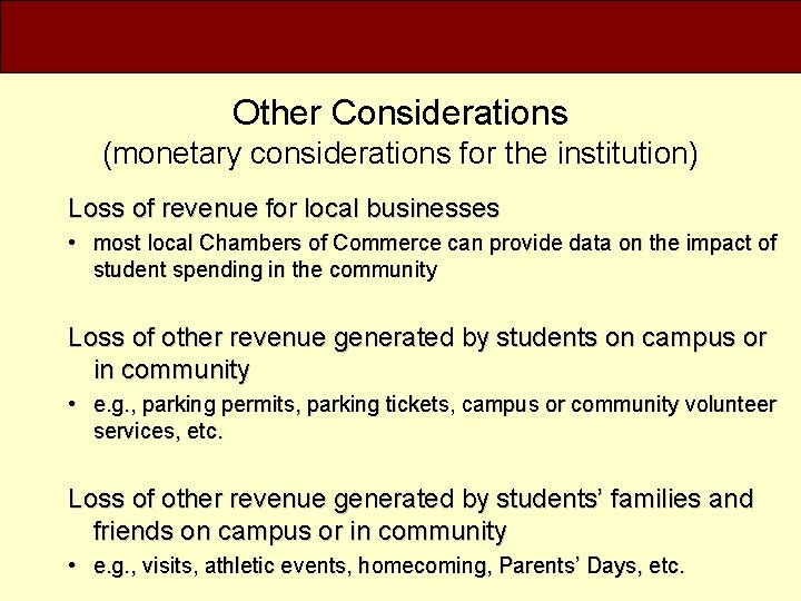 Other Considerations (monetary considerations for the institution) Loss of revenue for local businesses •