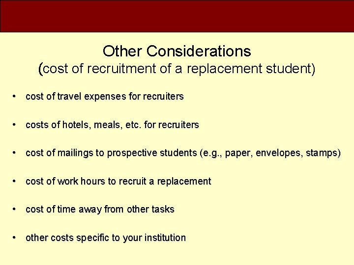 Other Considerations (cost of recruitment of a replacement student) • cost of travel expenses