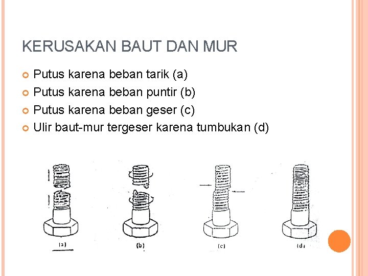 KERUSAKAN BAUT DAN MUR Putus karena beban tarik (a) Putus karena beban puntir (b)