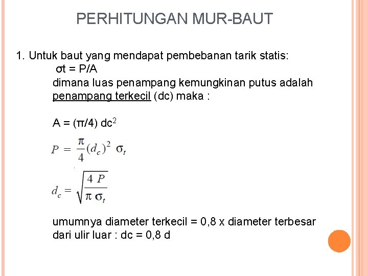 PERHITUNGAN MUR-BAUT 1. Untuk baut yang mendapat pembebanan tarik statis: σt = P/A dimana