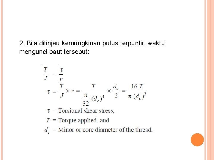 2. Bila ditinjau kemungkinan putus terpuntir, waktu mengunci baut tersebut: 