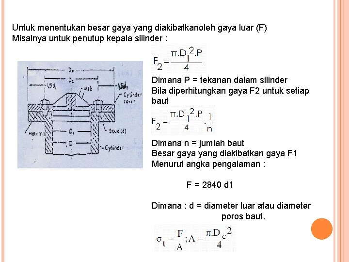 Untuk menentukan besar gaya yang diakibatkanoleh gaya luar (F) Misalnya untuk penutup kepala silinder