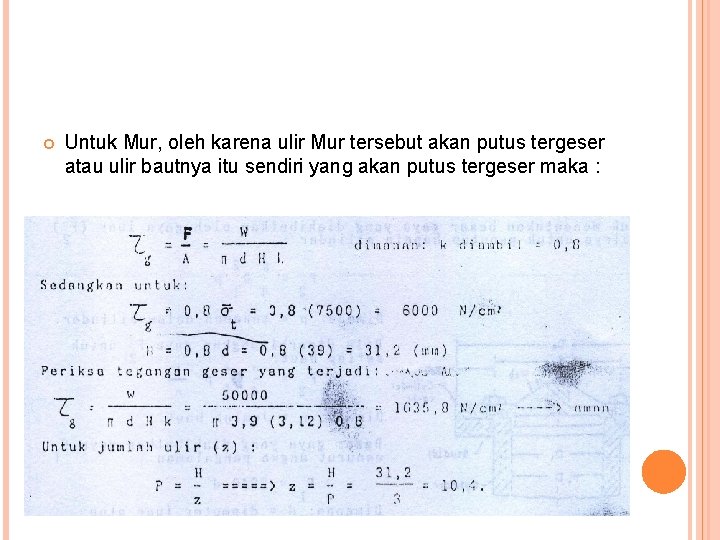  Untuk Mur, oleh karena ulir Mur tersebut akan putus tergeser atau ulir bautnya