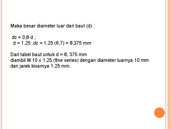 Maka besar diameter luar dari baut (d) : dc = 0, 8 d ;