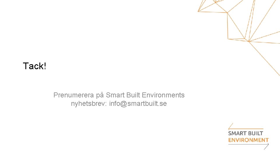 Tack! Prenumerera på Smart Built Environments nyhetsbrev: info@smartbuilt. se 