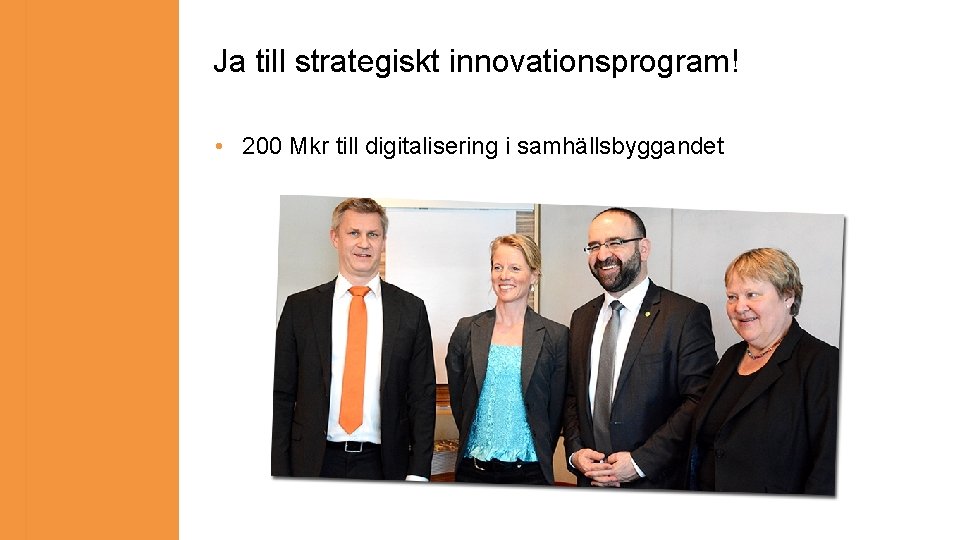 Ja till strategiskt innovationsprogram! • 200 Mkr till digitalisering i samhällsbyggandet 