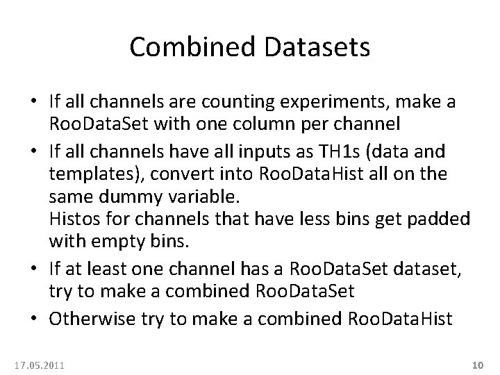 Combined Datasets • If all channels are counting experiments, make a Roo. Data. Set