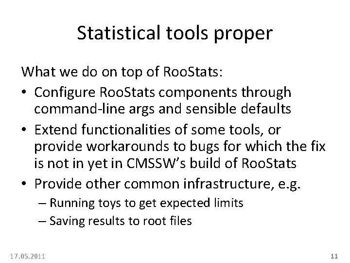 Statistical tools proper What we do on top of Roo. Stats: • Configure Roo.