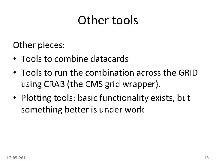 Other tools Other pieces: • Tools to combine datacards • Tools to run the