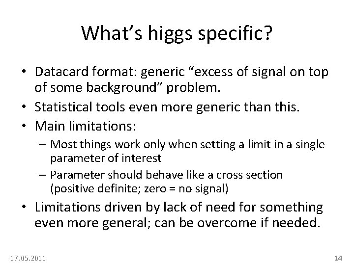 What’s higgs specific? • Datacard format: generic “excess of signal on top of some