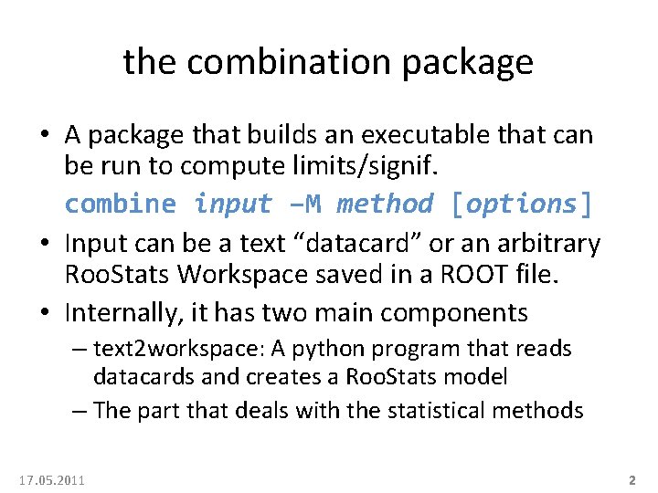 the combination package • A package that builds an executable that can be run