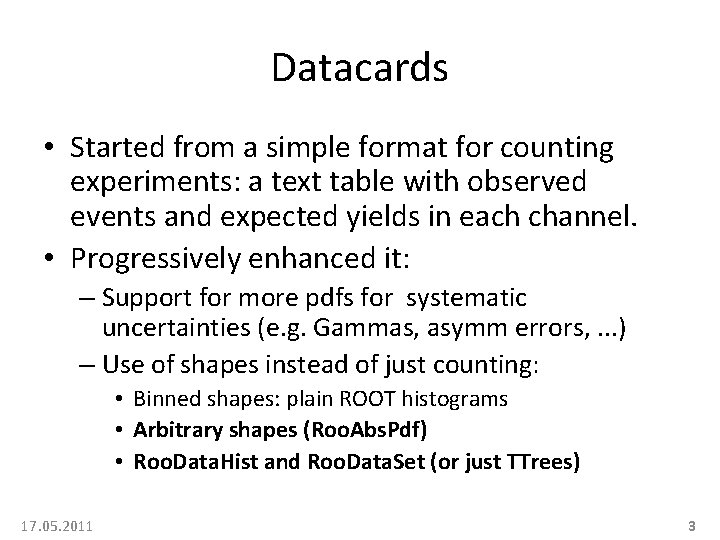 Datacards • Started from a simple format for counting experiments: a text table with
