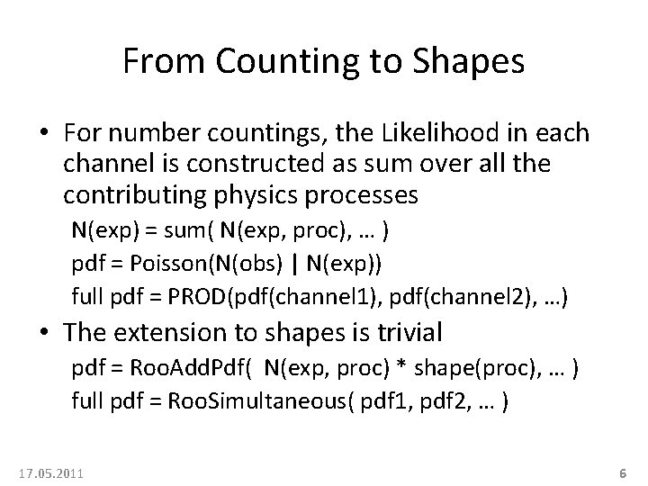 From Counting to Shapes • For number countings, the Likelihood in each channel is