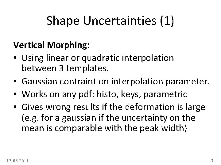 Shape Uncertainties (1) Vertical Morphing: • Using linear or quadratic interpolation between 3 templates.